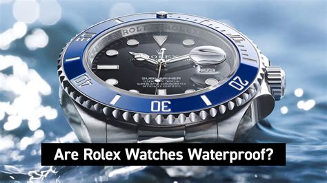 rolex watch waterproof reviews.